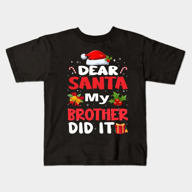 Dear Santa My Brother Did It Kids T-Shirt by Bourdia Mohemad